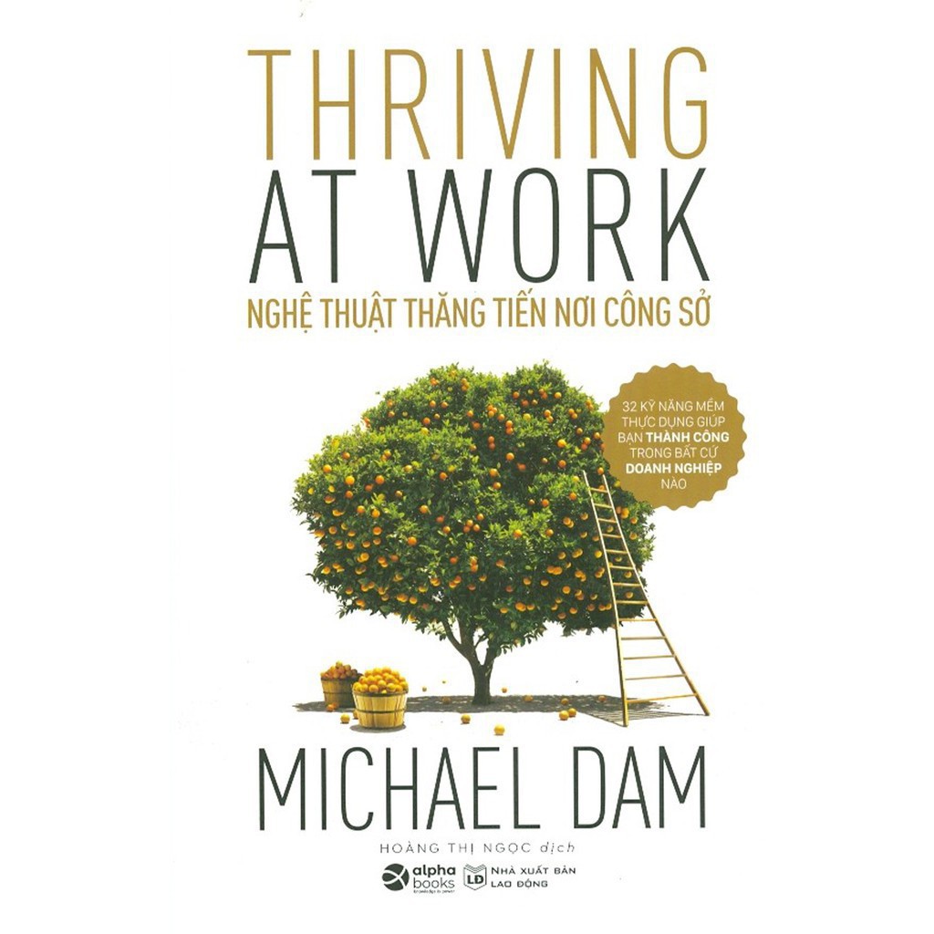 Sách - Thriving At Work - Nghệ Thuật Thăng Tiến Nơi Công Sở [AlphaBooks]