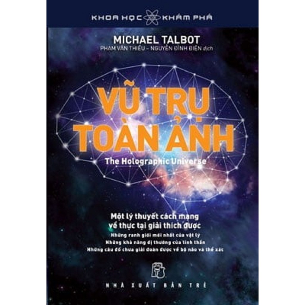 Sách - Khoa Học Khám Phá - Vũ Trụ Toàn Ảnh: Một Lý Thuyết Cách Mạng Về Thực Tại Giải Thích Được