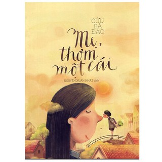 Sách - Mẹ, Thơm Một Cái (Tái Bản)