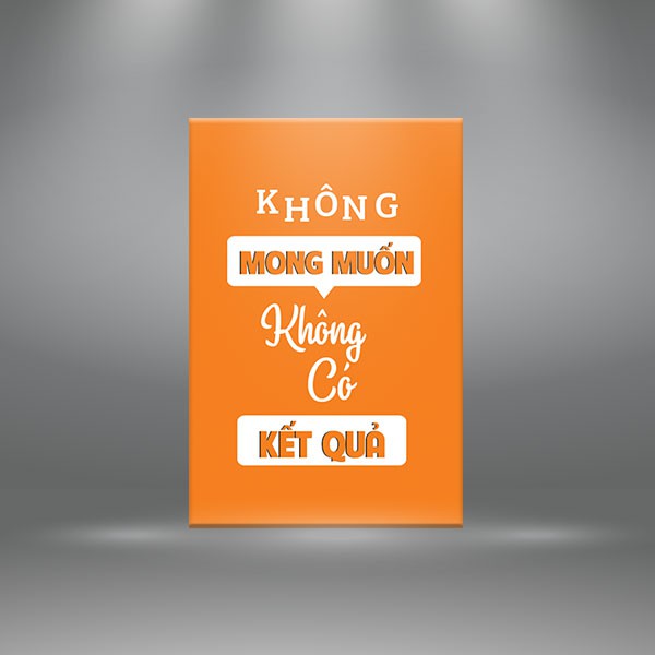 Tranh tạo động lực "Không mong muốn không có kết quả" W1332 gồm khung, khoen, tặng quà