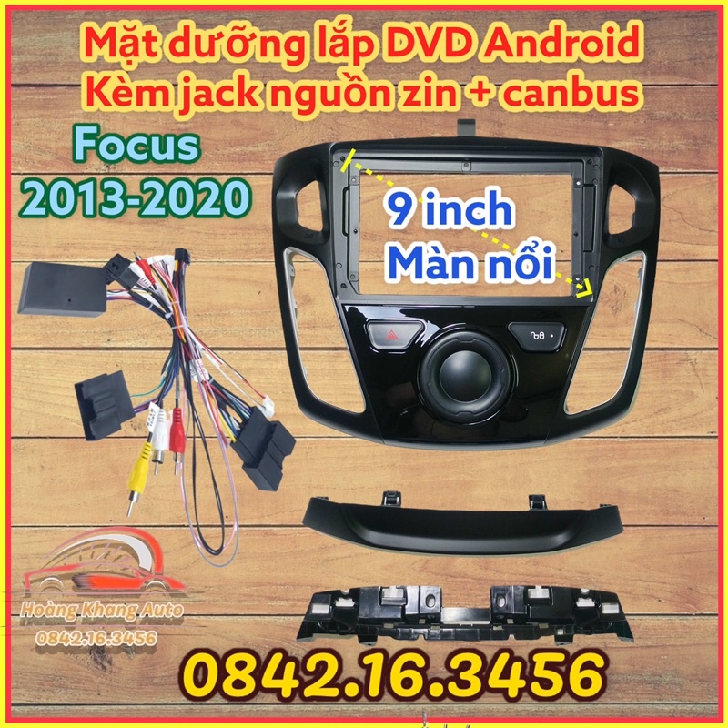 Mặt dưỡng FOCUS 2013 - 2020, 9 INCH CANBUS CÓ JACK NGUỒN ZIN