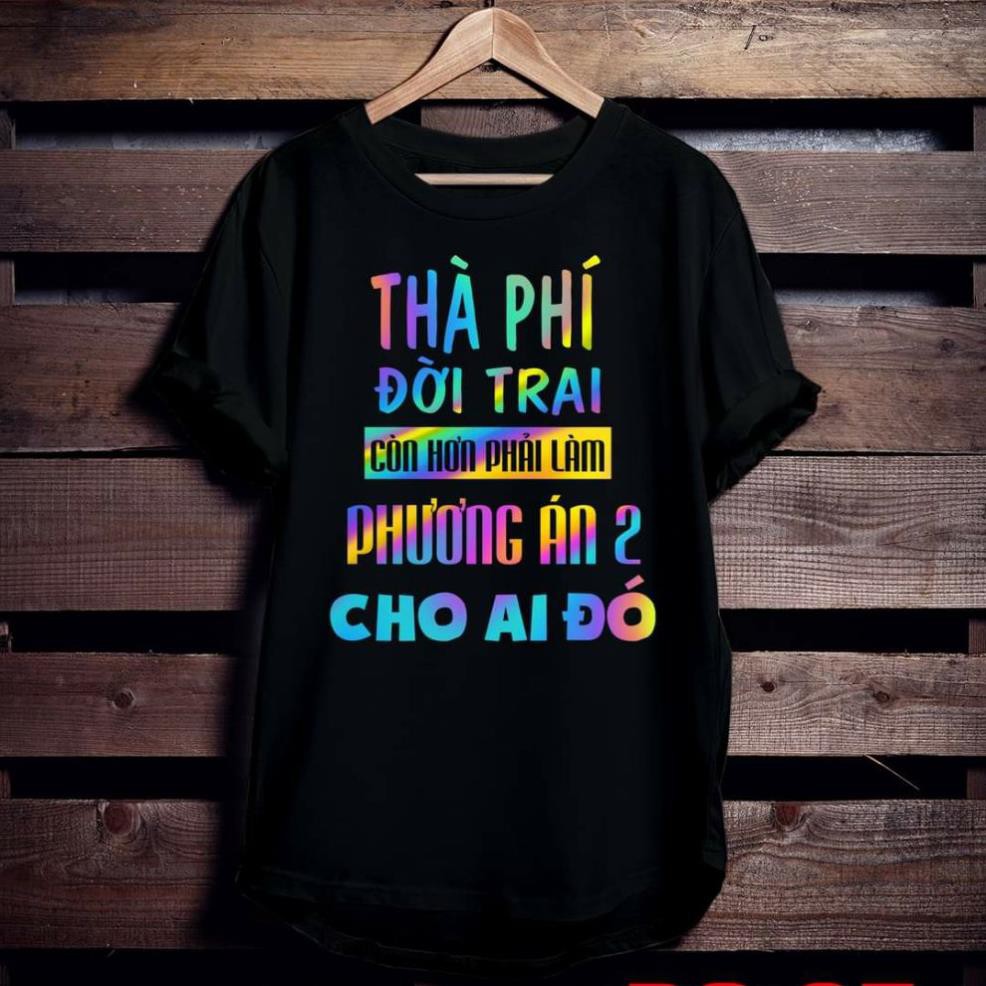 (SALE SỐC) Áo thun TAY NGẮN phản quang 7 màu thà phí đời trai còn hơn làm phương án 2 cho ai đó (CHỤP FLASH)