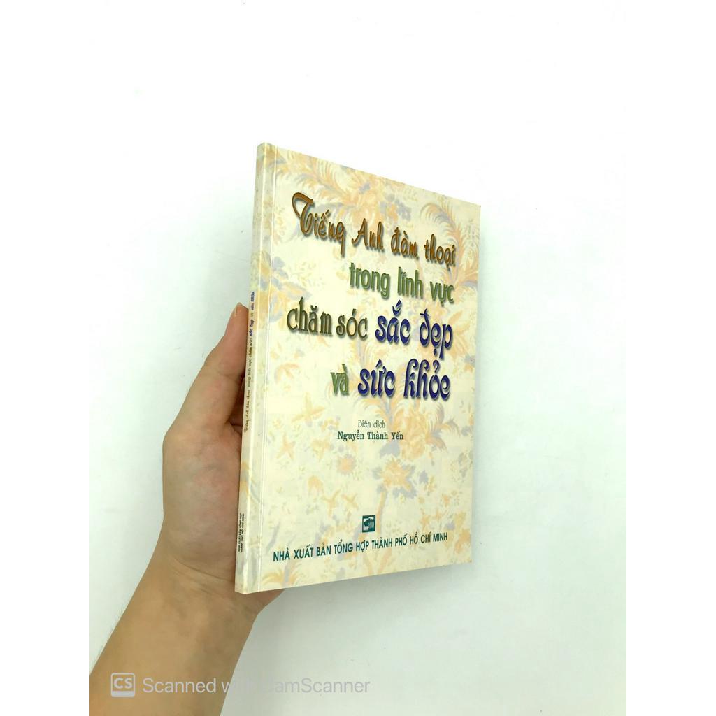 Sách - Tiếng Anh Đàm Thoại Trong Lĩnh Vực Chăm Sóc Sắc Đẹp Và Sức Khoẻ