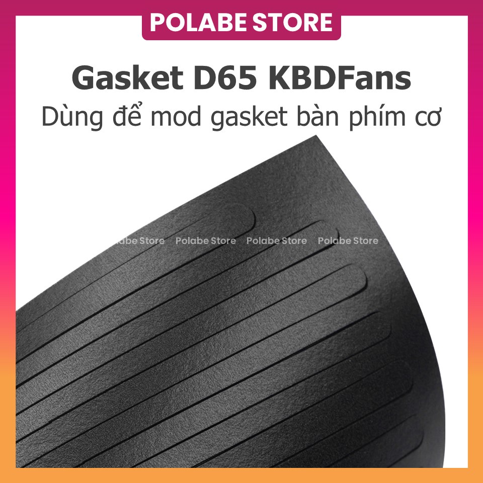 GASKET D65, hàng xịn chính hãng KBDfans, miếng dán Gasket Poron dành cho bàn phím cơ - Polabe Store