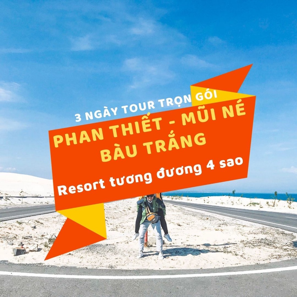 Phan Thiết - Mũi Né - Bàu Trắng (Resort tương đương 4sao) 3N2D