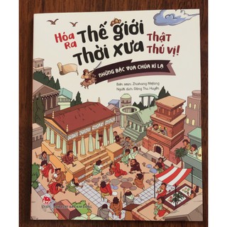 Hóa Ra Thế Giới Thời Xưa Thật Thú Vị - Những Bậc Vua Chúa Kì Lạ