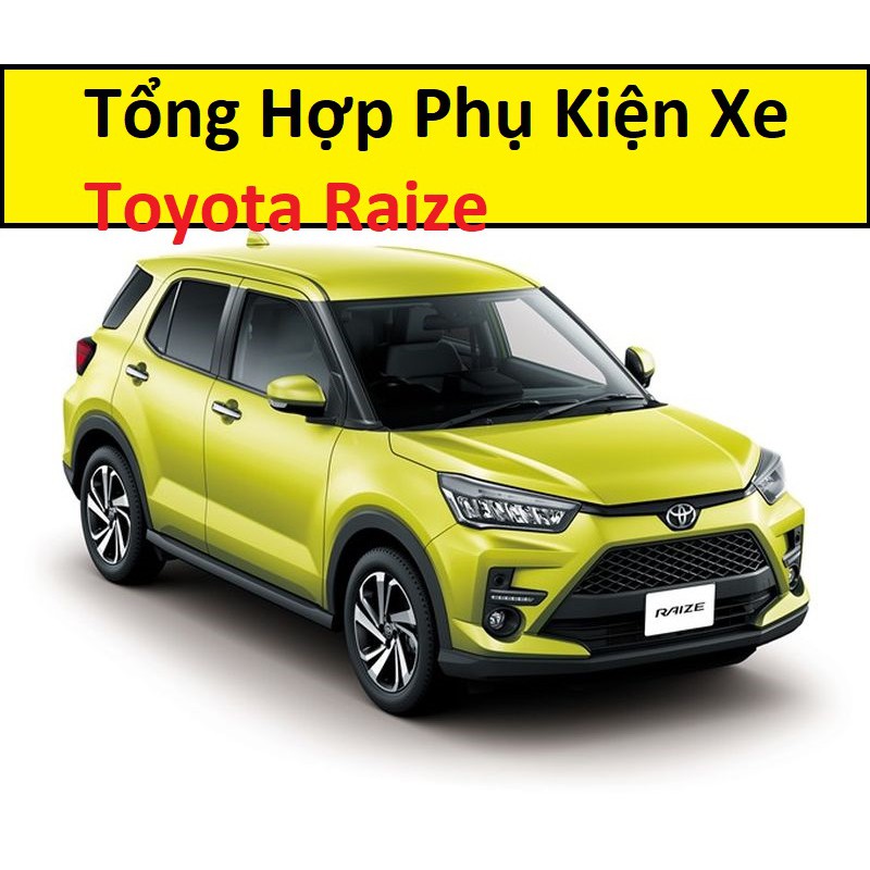 Bộ Phụ Kiện Trang Trí Xe Toyota Raize 2022-2021 Cao Cấp