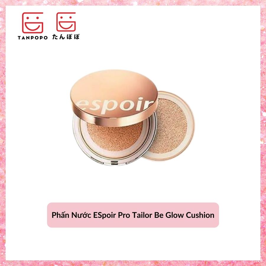 Phấn Nước ESpoir Pro Tailor Be Glow Cushion