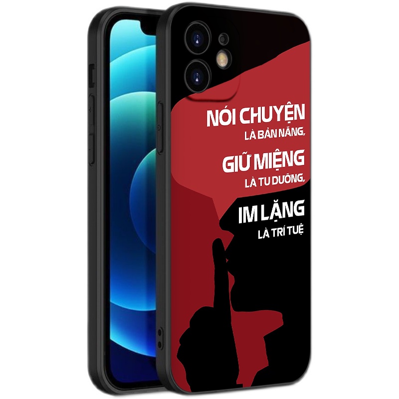 Ốp iphone &quot;Nói Chuyện Là Bản Năng, Giữ Miệng Là Tu Dưỡng, Im Lặng Là Trí Tuệ&quot; đủ dòng iphone 13 Pro Max - 6