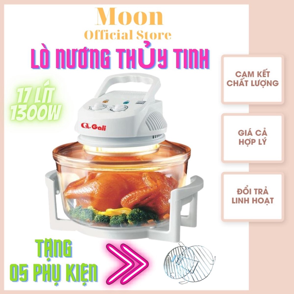 Lò thủy tinh, nồi chiên không dầu, lò nướng điện chất lượng Gali 1300w 17 lít bảo hành 1 năm tặng 5 phụ kiện Moon Store