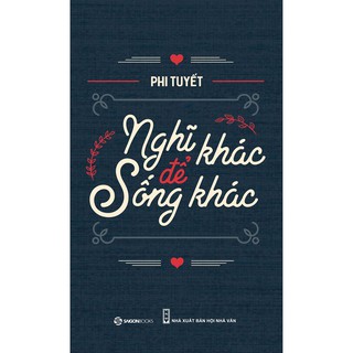 SÁCH - NGHĨ KHÁC ĐỂ SỐNG KHÁC