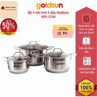 Bộ nồi Goldsun GPS1730 3 món 5 đáy vung kính, Bộ 3 nồi Goldsun vung kính inox 5 đáy dùng cho bếp từ