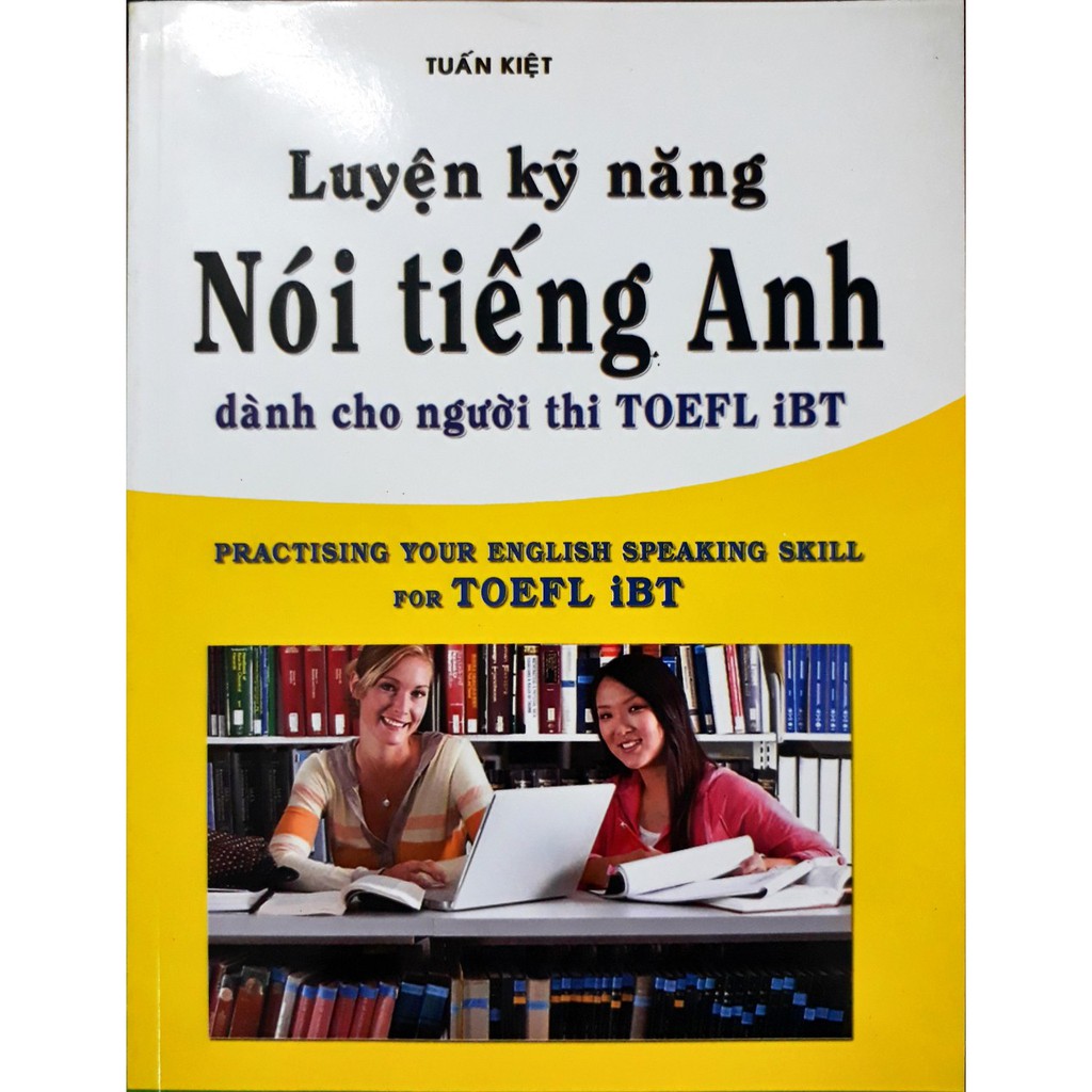 Sách - Luyện kỹ năng Nói tiếng Anh dành cho người thi TOEFL iBT (Sách tồn kho)