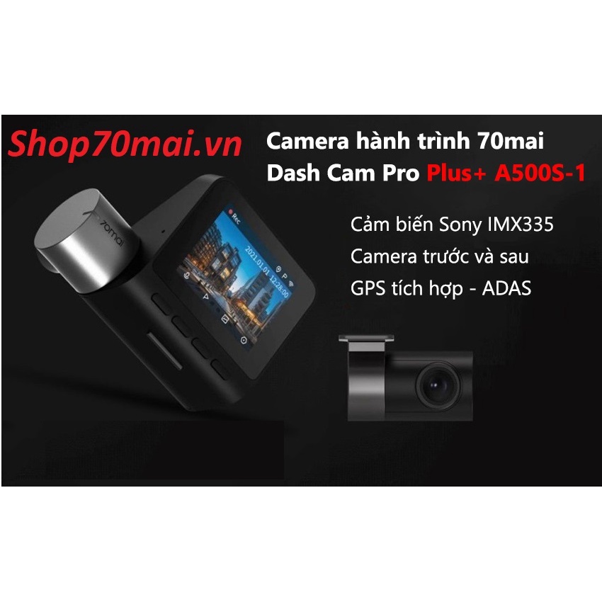 Camera Hành Trình A500S - 70mai Pro Plus+ Quốc tế . Hỗ Trợ Cam Sau - Tích Hợp GPS.Bảo Hành 12 Tháng