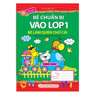 Sách - Bé Chuẩn Bị Vào Lớp 1 – Bé Làm Quen Chữ Cái (Tập 1)