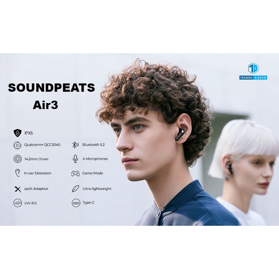 Tai Nghe True Wireless Earbud Soundpeats Air3 | Hàng Chính Hãng | Bảo Hành 12 Tháng | Trần Du Audio