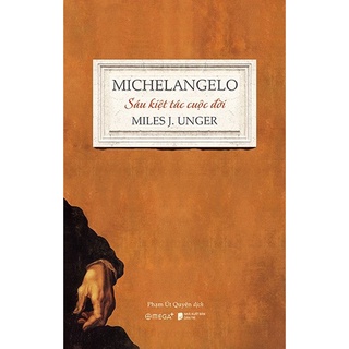 Sách - Michelangelo Sáu Kiệt Tác Cuộc Đời