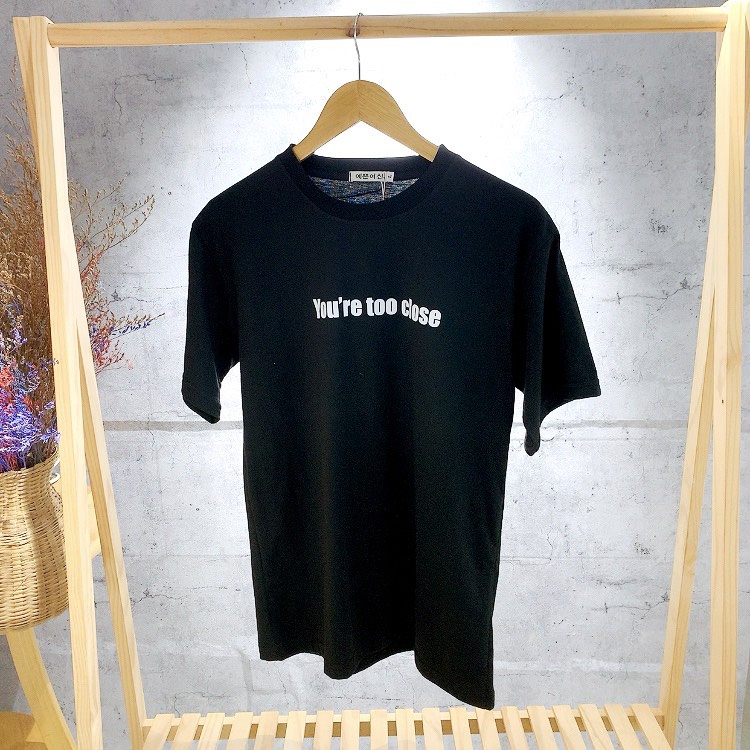 Áo Thun Basic Tee Unisex Nam Nữ YOU ARE TOO CLOSE Unisex Mr.Smile 99 Shop