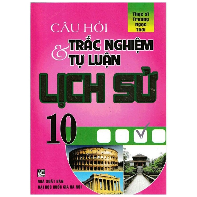 Sách - Câu Hỏi Trắc Nghiệm &amp; Tự Luận Lịch Sử 10