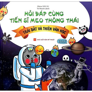 Hỏi Đáp Cùng Tiến Sĩ Meo Thông Thái - Trái Đất Và Thiên Văn Học