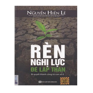 Sách Rèn Nghị Lực Để Lập Thân - Bí Quyết Thành Công Từ Con Số 0