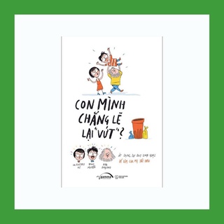 Sách Con Mình Chẳng Lẽ Lại Vứt