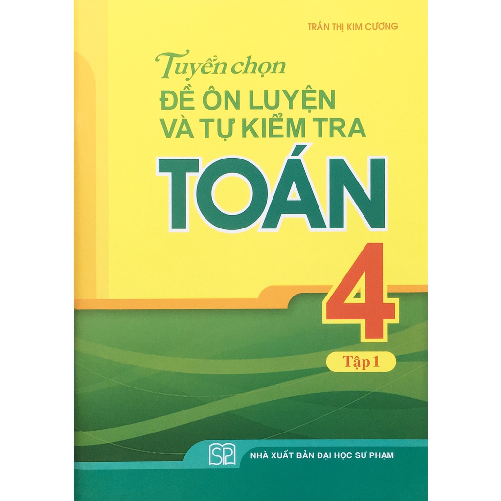 Sách - Tuyển chọn Đề ôn luyện và tự kiểm tra Toán 4 tập 1