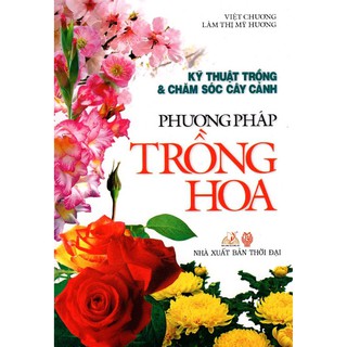 Kỹ Thuật Trồng & Chăm Sóc Cây Cảnh - Phương Pháp Trồng Hoa
