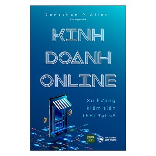 Sách - Kinh Doanh Online: Xu Hướng Kiếm Tiền Trong Thời Đại Số