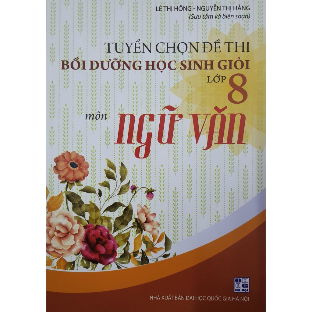 Sách - Tuyển chọn đề thi bồi dưỡng học sinh giỏi Lớp 8 môn Ngữ Văn