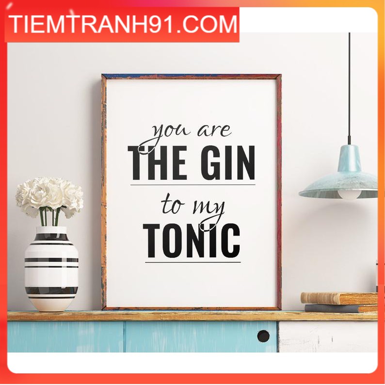 Tranh treo tường | - Typography-You Are The Gin To My Tonic 100 , tranh canvas giá rẻ