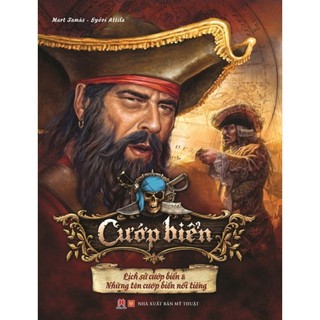 Cướp Biển - Lịch Sử Cướp Biển & Những Tên Cướp Biển Nổi Tiếng
