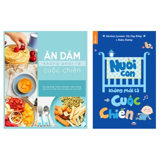 Combo Nuôi con không phải là một cuộc chiến + Ăn dặm không phải là cuộc chiến