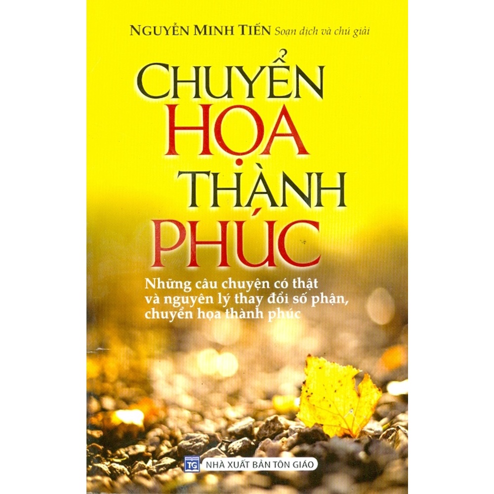 Sách - Chuyển Họa Thành Phúc - Những Câu Chuyện Có Thật Và Nguyên Lý Thay Đổi Số Phận, Chuyển Họa Thành Phúc