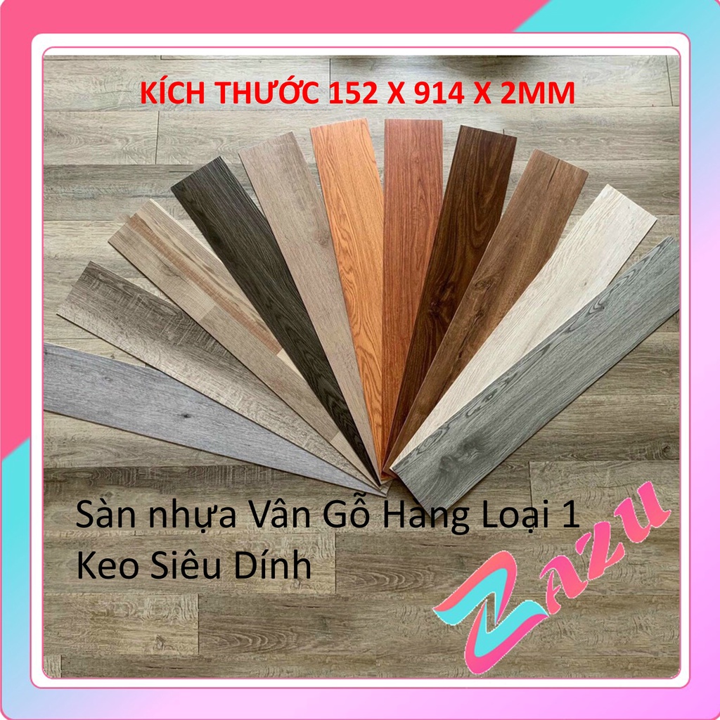 Sàn nhựa giả gỗ loại 1 có sẵn keo siêu dính dày 2mm tiện dụng ZAZU