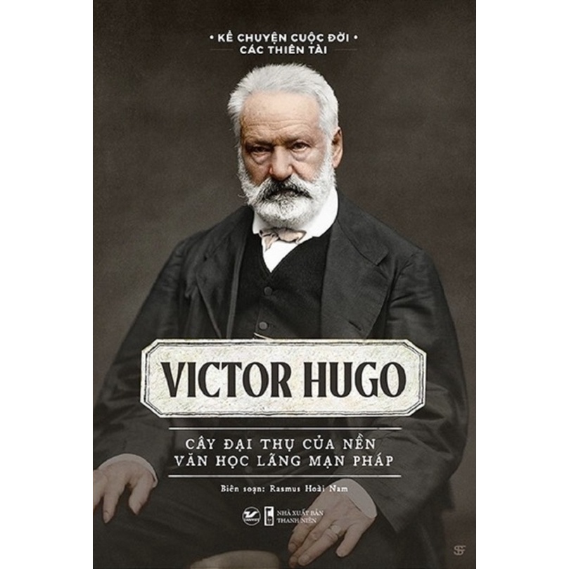 Sách - Victor Hugo - Cây Đại Thụ Của Nên Văn Học Lãng Mạn Pháp