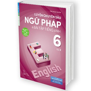 Sách Luyện Chuyên Sâu Ngữ Pháp Và Bài Tập Tiếng Anh 6 Tập 2 (Chương Trình Mới)