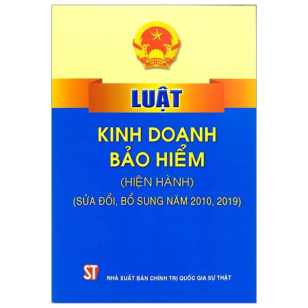 Sách Luật Kinh Doanh Bảo Hiểm (Hiện Hành) (Sửa Đổi, Bổ Sung Năm 2010, 2019) - Tái Bản