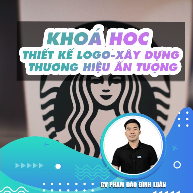 Khóa học Thiết kế logo Xây dựng thương hiệu ấn tượng , GV Phạm Đào Đình Luân UNICA.VN