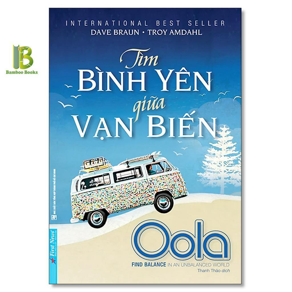 Sách - Tìm Bình Yên Giữa Vạn Biến - Dave Braun &amp; Troy Amdahl - The International Best Seller - First News