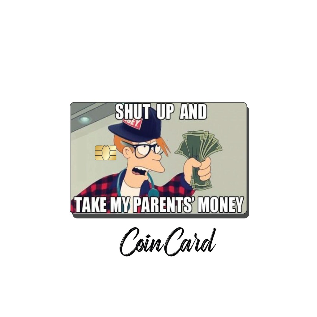 SHUT UP AND TAKE MY MONEY (Sticker / Miếng dán Thẻ ATM, Thẻ Ghi nợ, Tín dụng)  | Dán thẻ ATM CoinCard