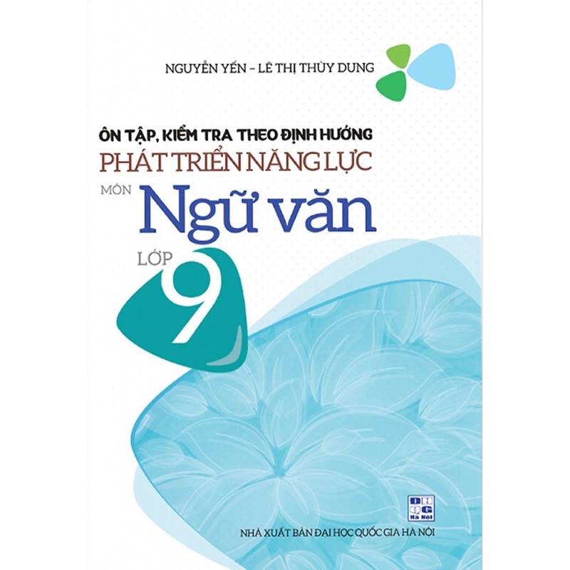 Sách - Ôn Tập, Kiểm Tra Theo Định Hướng Phát Triển Năng Lực Môn Ngữ Văn Lớp 9
