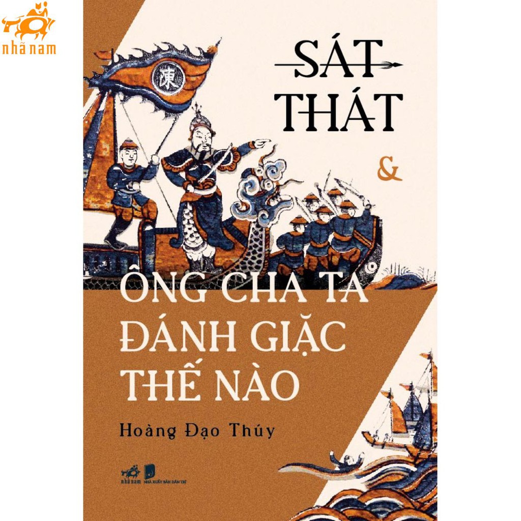 Sách - Sát thát &amp; ông cha ta đánh giặc thế nào (Nhã Nam)