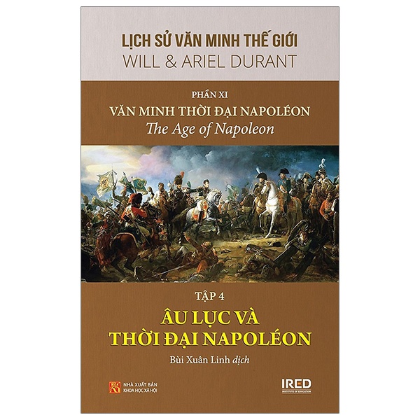 Sách Lịch Sử Văn Minh Thế Giới - Phần XI - Văn Minh Thời Đại Napoléon - Tập 4: Âu Lục Và Thời Đại Napoléon