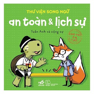 Sách Nhã Nam - Thư Viện Song Ngữ - An Toàn Và Lịch Sự (Cho Trẻ 2-6 Tuổi)