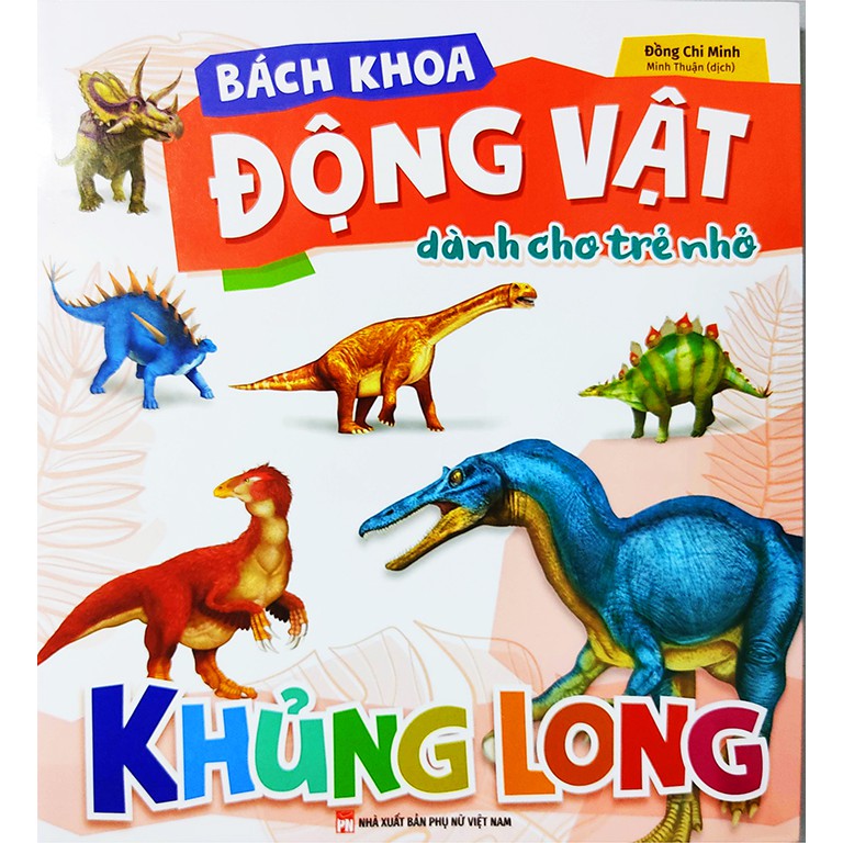 Sách cho bé - Bách Khoa Động Vật Dành Cho Trẻ Nhỏ - Khủng Long