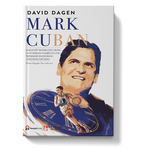 Sách Mark Cuban - 15 Bí quyết thành công trong cuộc đời và sự nghiệp của ông trùm kinh doanh mang tinh thần thể thao