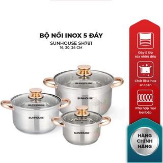 Bộ nồi Inox 5 Đáy SUNHOUSE SH781 16, 20, 24 cm không chính hãng hoàn gấp 2 tiền mua