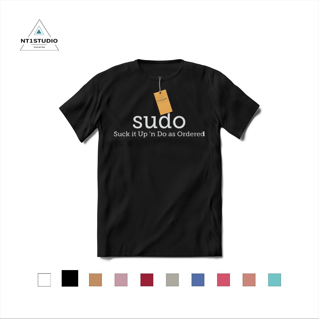 Áo thun sudo - Suck it Up 'n Do as Ordered - NT1STUDIO