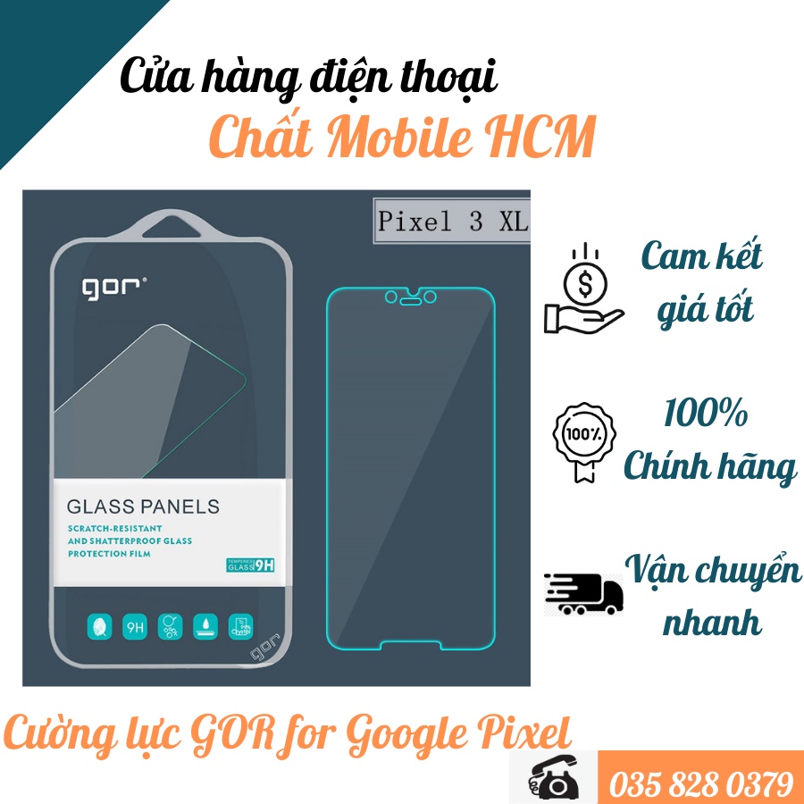 Kính cường lực Google Pixel 7,6a,6,5a5g,5,4xl,4,3xl,3 GOR chính hãng trong suốt không viền